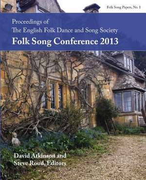 Proceedings of the Efdss Folk Song Conference 2013: On Myth and Magic de David Atkinson