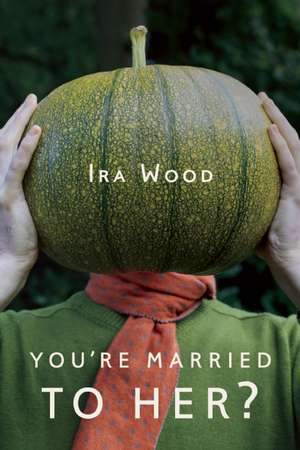 You're Married to Her? de Ira Wood