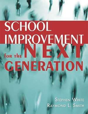 School Improvement for the Next Generation de Stephen White