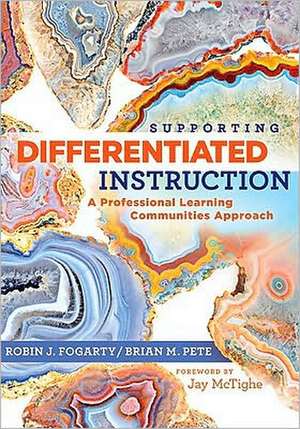 Supporting Differentiated Instruction: A Professional Learning Communities Approach de Robin J. Fogarty