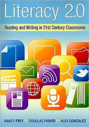 Literacy 2.0: Reading and Writing in 21st Century Classrooms de Nancy Frey