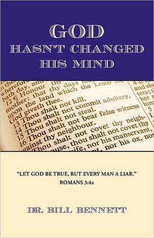 God Hasn't Changed His Mind de Bill Bennett