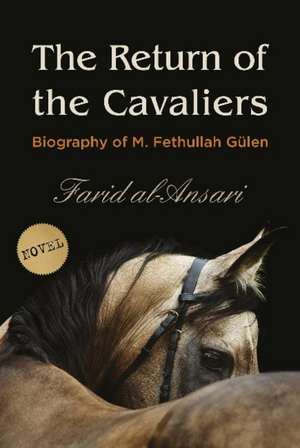 The Return of the Cavaliers: Biography of Fethullah Gulen de Al-Farid Ansari