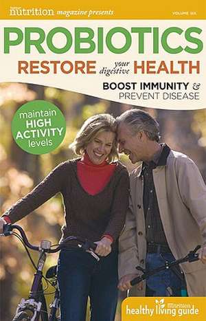 Probiotics: Restore Your Digestive Health de Karolyn A. Gazella