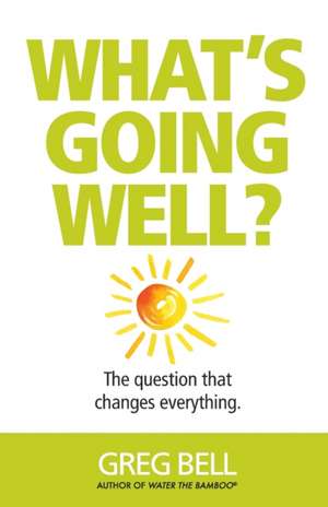 What's Going Well? de Greg Bell