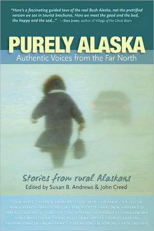 Purely Alaska: Stories from 23 Rural Alaskans de Susan B. Andrews