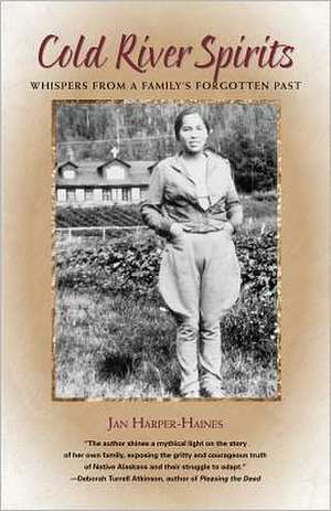 Cold River Spirits: Whispers from a Family's Forgotten Past de Jan Harper-Haines