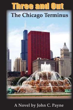 The Chicago Terminus: The Key to Creating Your Reality de John C. Payne