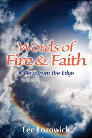 Words of Fire and Faith: A View from the Edge de Lee Lozowick