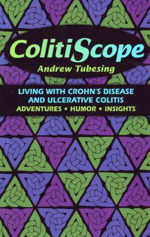 ColitiScope: Living with Crohn's Disease and Ulcerative Colitis de Andrew Tubesing