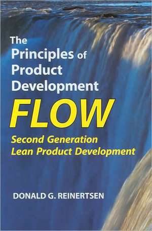 The Principles of Product Development Flow: Second Generation Lean Product Development 