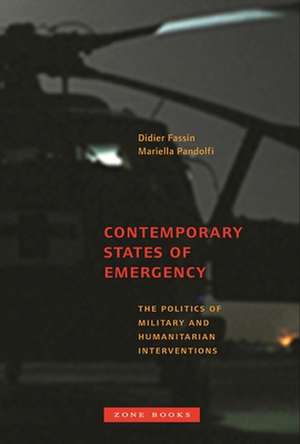 Contemporary States of Emergency – The Politics of Military and Humanitarian Interventions de Didier Fassin