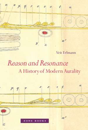 Reason and Resonance – A History of Modern Aurality de Veit Erlmann