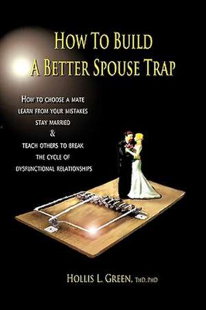 How to Build a Better Spouse Trap de Hollis Lynn Green