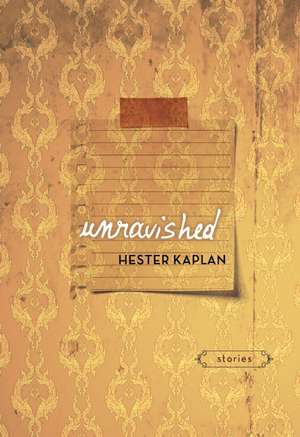 Unravished de Hester Kaplan