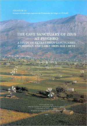 The Cave Sanctuary of Zeus at Psychro: A Study of Extra-Urban Sanctuaries in Minoan and Early Iron Age Crete de Livingston Vance Watrous