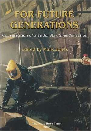 For Future Generations: Conservation of a Tudor Maritime Collection de Mark Jones