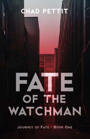 Fate of the Watchman de Chad Pettit