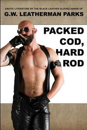 Packed Cod, Hard Rod de Gary G. W. Leatherman Parks