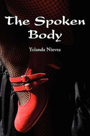 The Spoken Body de Yolanda Nieves