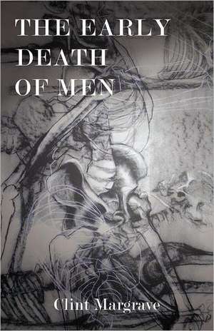 The Early Death of Men de Clint Margrave