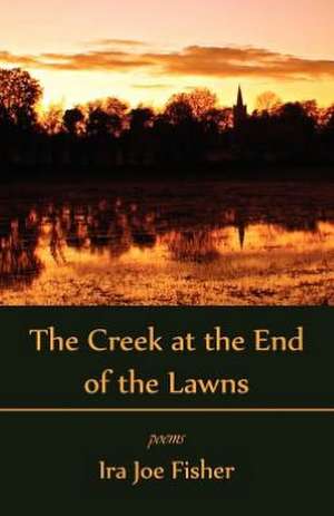 The Creek at the End of the Lawns de Ira Joe Fisher