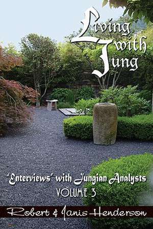 Living with Jung, Volume 3: "Enterviews" with Jungian Analysts de Robert Henderson