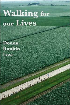 Walking for Our Lives: Every Heart Finds a Home de Donna Rankin Love