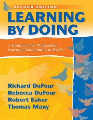 Learning by Doing: A Handbook for Professional Learning Communities at Work de Richard DuFour