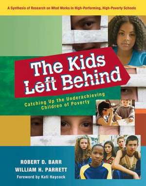 The Kids Left Behind: Catching Up the Underachieving Children of Poverty de Robert D. Barr