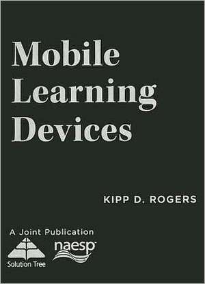 Mobile Learning Devices de Kipp D Rogers