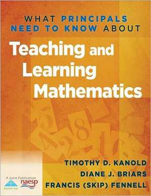 What Principals Need to Know about Teaching & Learning Mathematics de Timothy D. Kanold