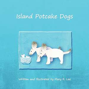 Island Potcake Dogs de Mary R. Lee