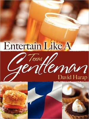 Entertain Like a Gentleman Texas Edition de David Harap