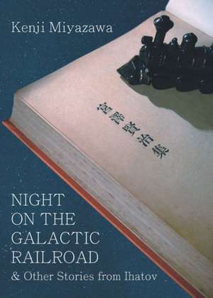 Night on the Galactic Railroad and Other Stories from Ihatov de Kenji Miyazawa