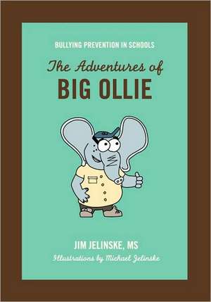 Bullying Prevention in Schools: The Adventures of Big Ollie de Jim Jelinske