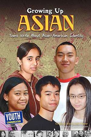 Growing Up Asian: Teens Write about Asian-American Identity de Youth Communication