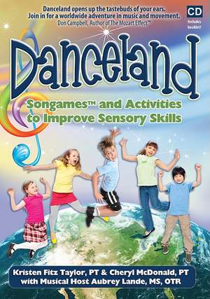 Danceland: Songames and Activities to Improve Sensory Skills [With Booklet] de Kristen Fitz Taylor