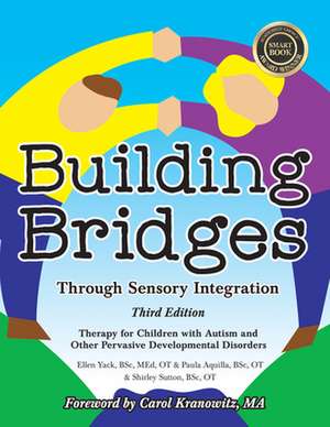 Building Bridges Through Sensory Integration, 3rd Edition: Therapy for Children with Autism and Other Pervasive Developmental Disorders de Paula Aquilla