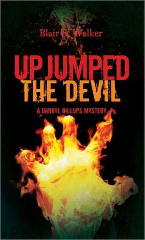 Up Jumped the Devil de Blair S. Walker