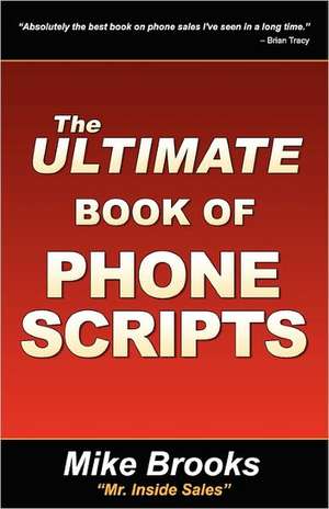 The Ultimate Book of Phone Scripts de Mike Brooks