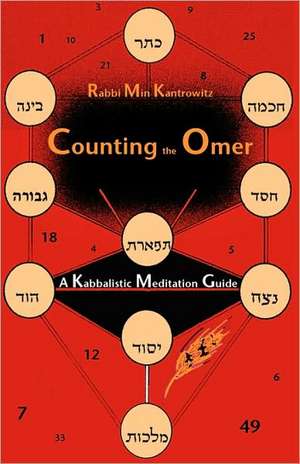 Counting the Omer: A Kabbalistic Meditation Guide de Min Kantrowitz