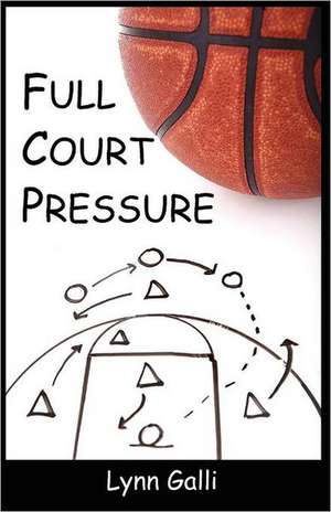 Full Court Pressure de Lynn Galli