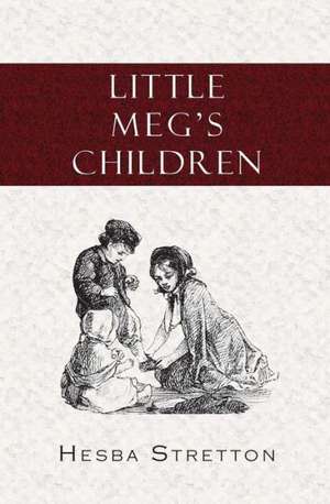 Little Meg's Children: A Tale of the Times of James the First de Hesba Stretton