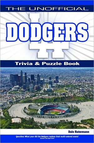 The Unofficial Dodgers Trivia, Puzzle & History de Dale Ratermann