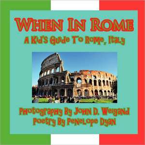 When in Rome, a Kid's Guide to Rome de Penelope Dyan