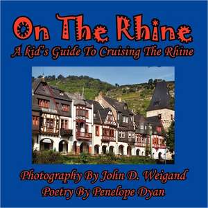 On the Rhine---A Kid's Guide to Cruising the Rhine: The Secret Strategy That Built the Steelers Dynasty de Penelope Dyan