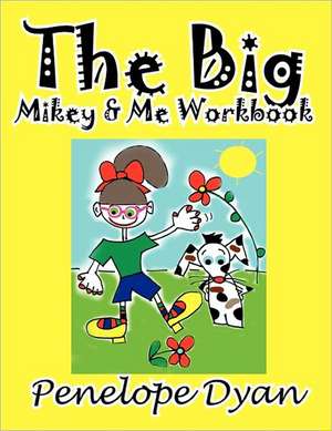 The Big Mikey & Me Workbook de Penelope Dyan