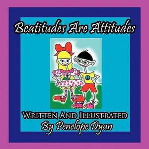 Beatitudes Are Attitudes de Penelope Dyan