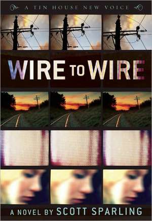 Wire to Wire de Scott Sparling